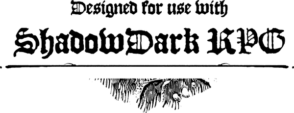 Designed for use with ShadowDark RPG